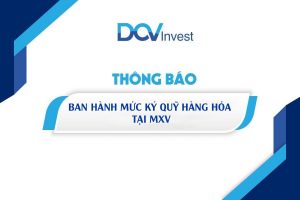[TB] Ban hành mức kỹ quỹ giao dịch hàng hóa, giao dịch liên kỳ hạn Nông sản tại MXV 08/08/2022